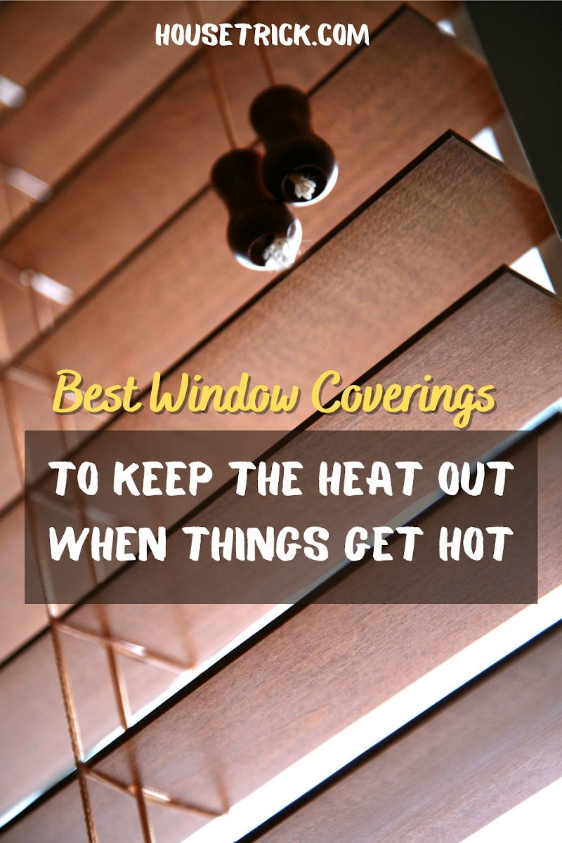 Best Window Coverings to Keep the Heat Out When Things Get Hot