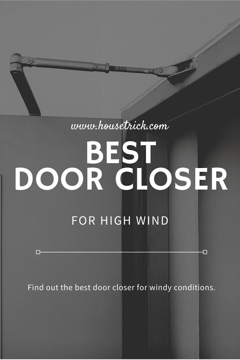 Best Door Closer for High Wind Conditions » House Trick