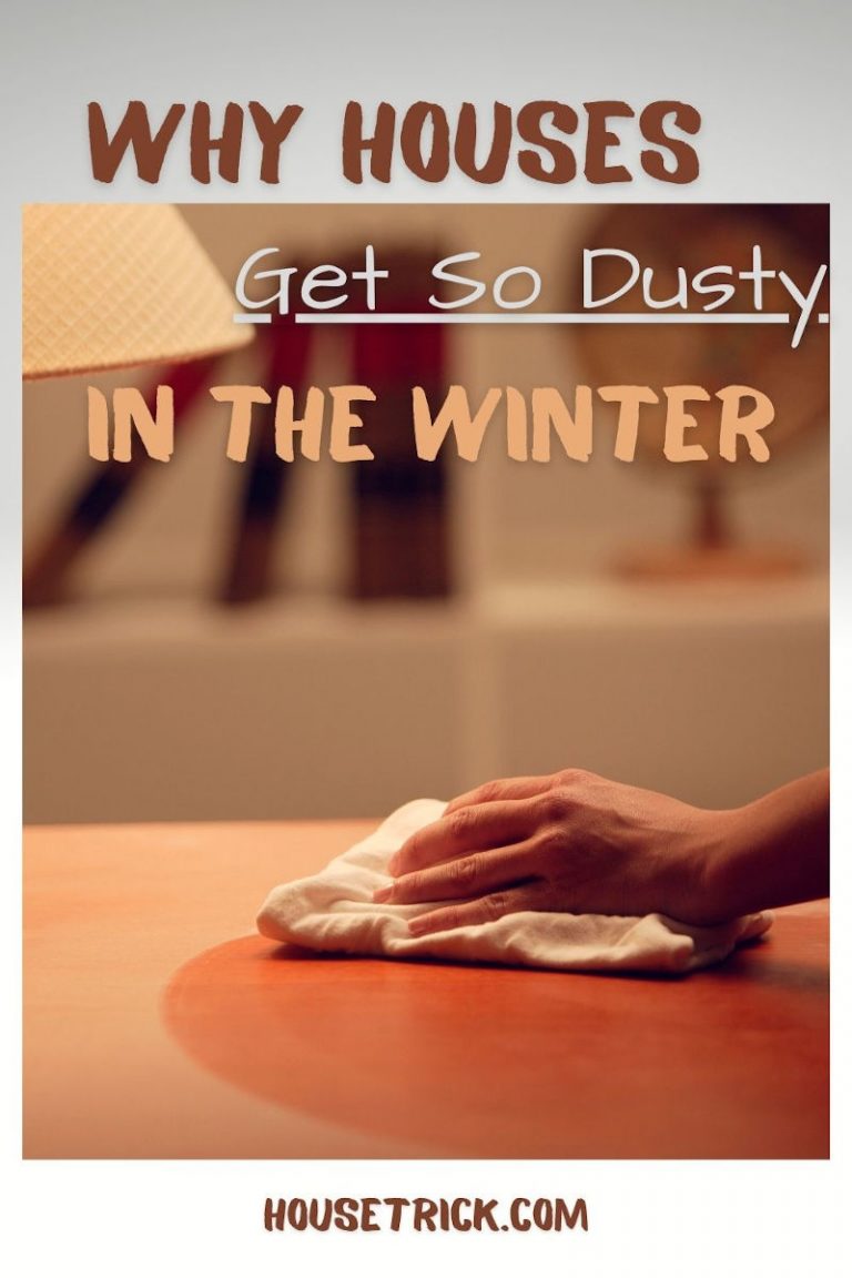 Why Houses Get So Dusty in the Winter House Trick