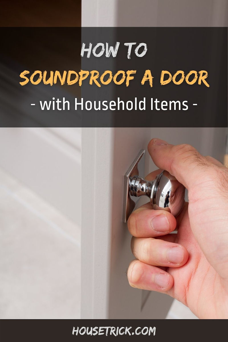 How to Soundproof a Door With Household Items 8 Simple Ideas