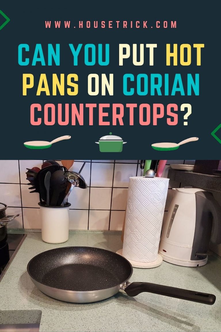 Can You Put Hot Pans on Corian Countertops? House Trick