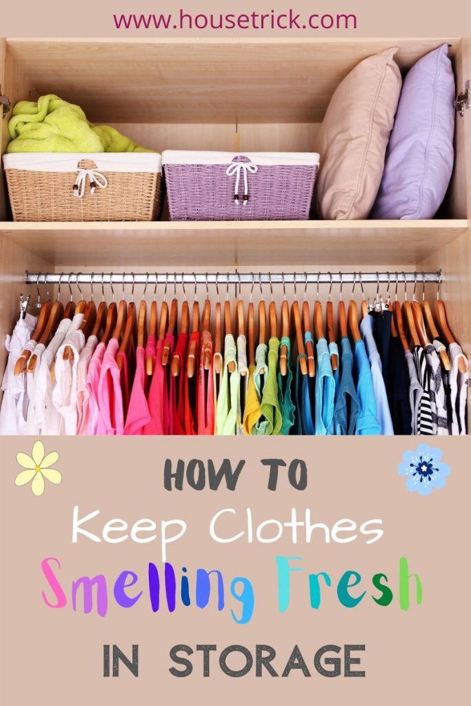 How To Keep Clothes Smelling Fresh In Storage House Trick