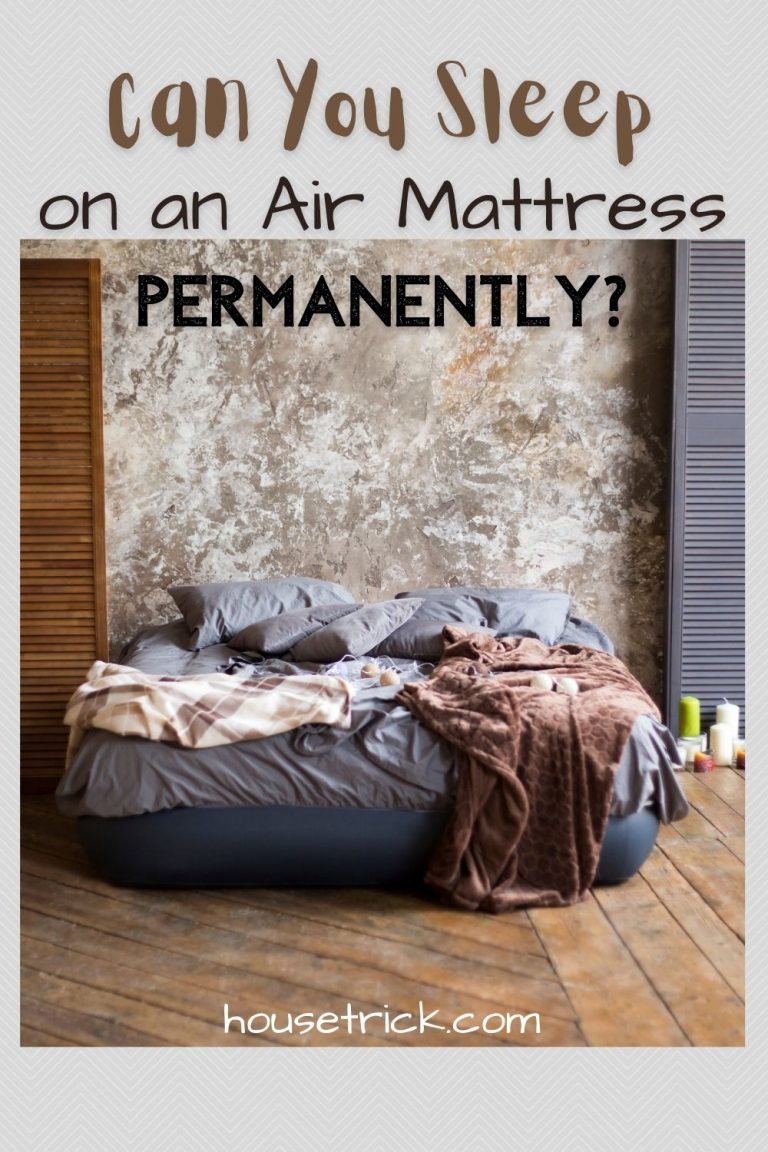 Can You Sleep on an Air Mattress Permanently? House Trick