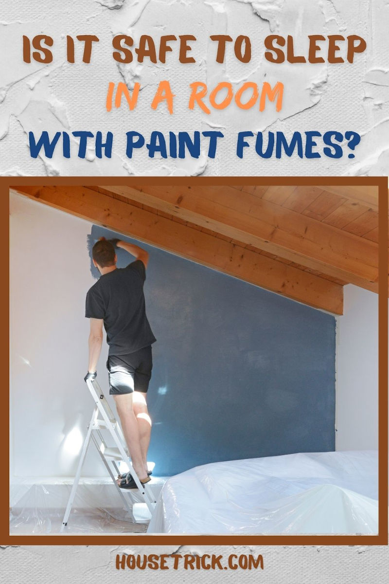 Is It Safe to Sleep in a Room With Paint Fumes? House Trick