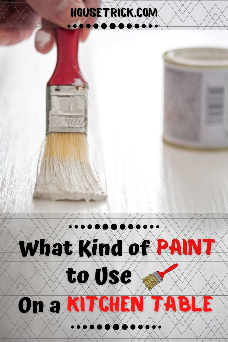 What Kind of Paint to Use On a Kitchen Table | House Trick