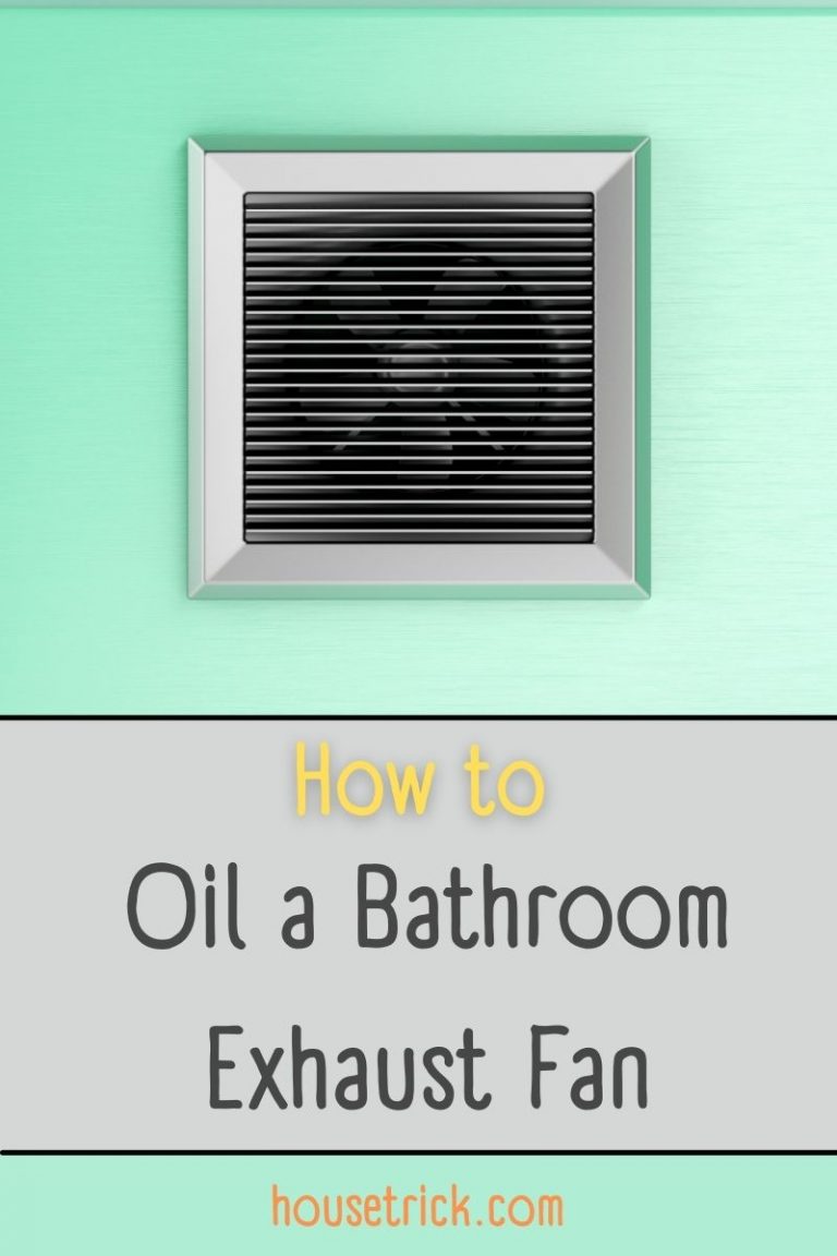 How to Oil a Bathroom Exhaust Fan in 5 Simple Steps » House Trick